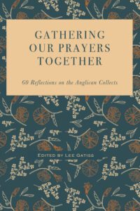 Gathering Our Prayers Together – 60 Reflections on the Anglican Collects (Hardback)